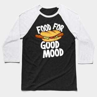 Food For Good Mood Baseball T-Shirt